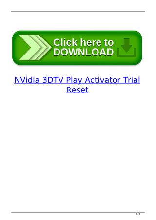 Nvidia 3dtv Play Activator Trial Reset Download